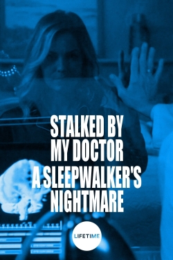 Stalked by My Doctor: A Sleepwalker's Nightmare